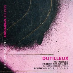 Seattle Symphony Orchestra: Dutilleux Métoboles, L’arbre des songes, Symphony No. 2, ‘Le Double’